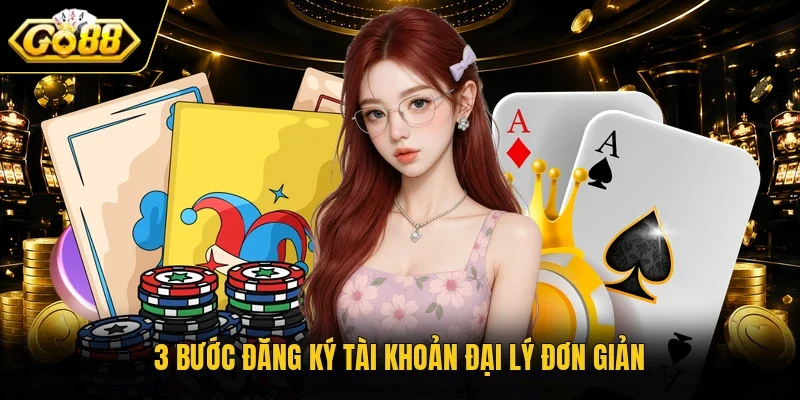 3 bước đăng ký tài khoản đại lý đơn giản