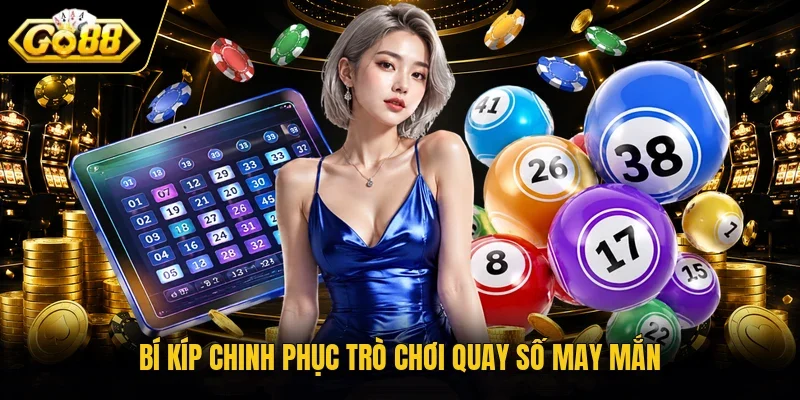 Bí kíp chinh phục trò chơi quay số may mắn