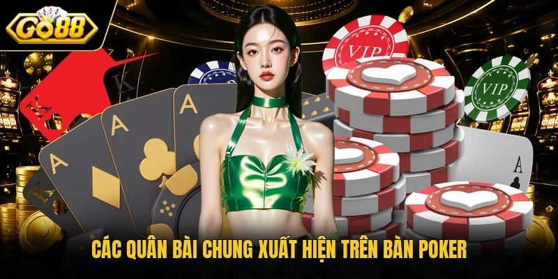 Các quân bài chung xuất hiện trên bàn Poker