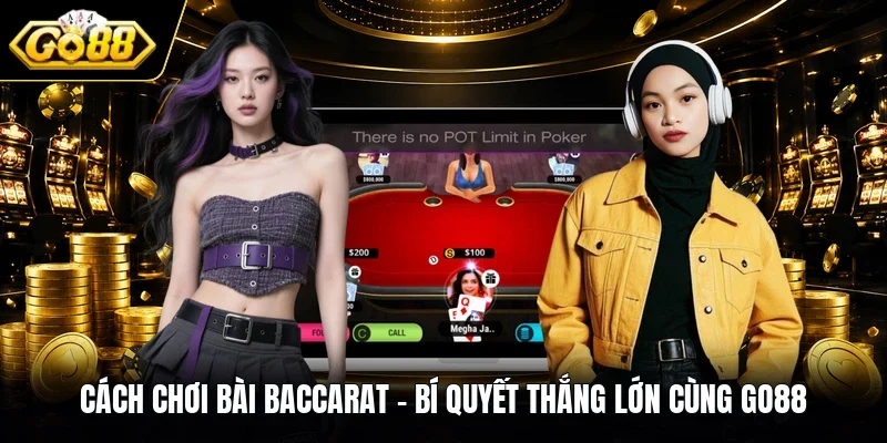 Cách Chơi Bài Baccarat - Bí Quyết Thắng Lớn Cùng GO88