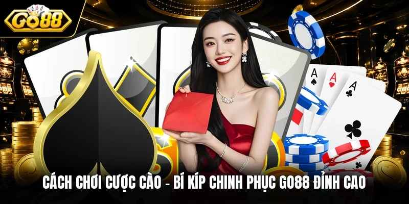 Cách chơi cược Cào - Bí Kíp Chinh Phục GO88 Đỉnh Cao