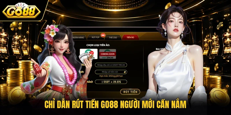 Chỉ dẫn rút tiền Go88 người mới cần nắm