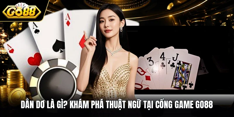 Dằn Dơ Là Gì? Khám Phá Thuật Ngữ Tại Cổng Game GO88