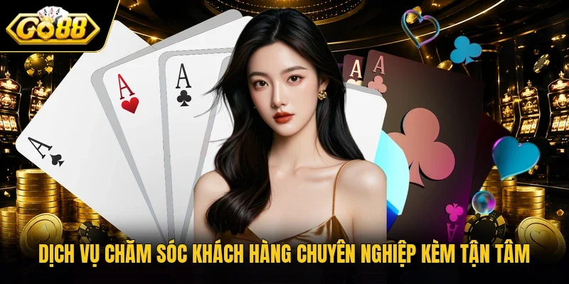 Dịch vụ chăm sóc khách hàng chuyên nghiệp kèm tận tâm