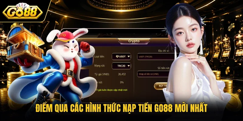 Điểm qua các hình thức nạp tiền Go88 mới nhất