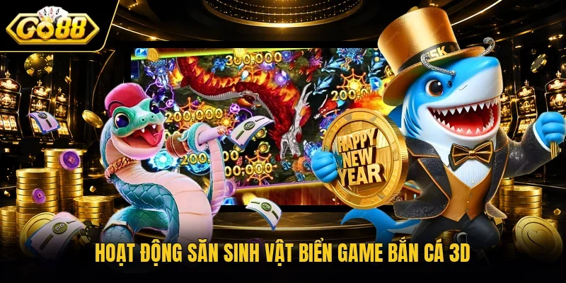 Hoạt động săn sinh vật biển game bắn cá 3D