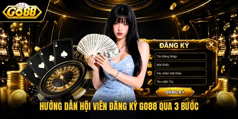 Hướng dẫn hội viên đăng ký Go88 qua 3 bước