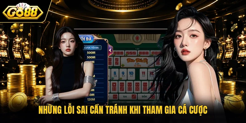 Những lỗi sai cần tránh khi tham gia cá cược