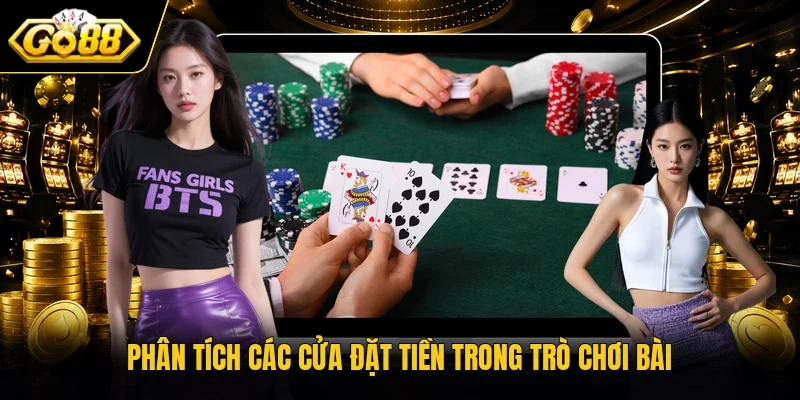Phân tích các cửa đặt tiền trong trò chơi bài