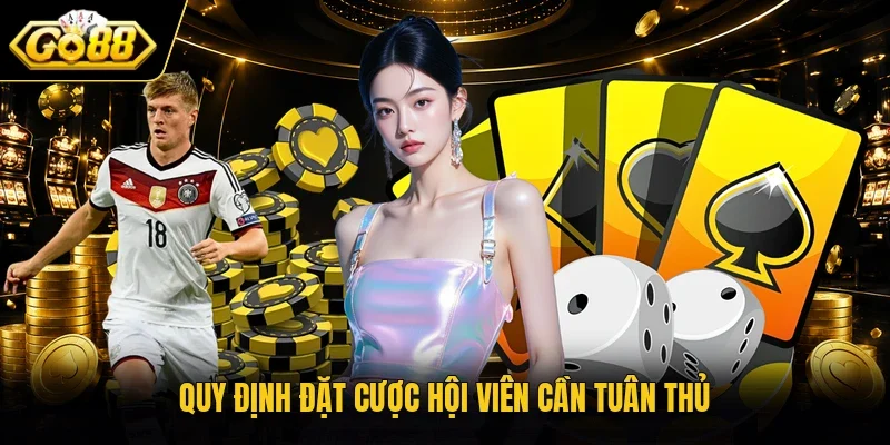 Quy định đặt cược hội viên cần tuân thủ