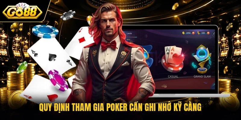 Quy định tham gia Poker cần ghi nhớ kỹ càng