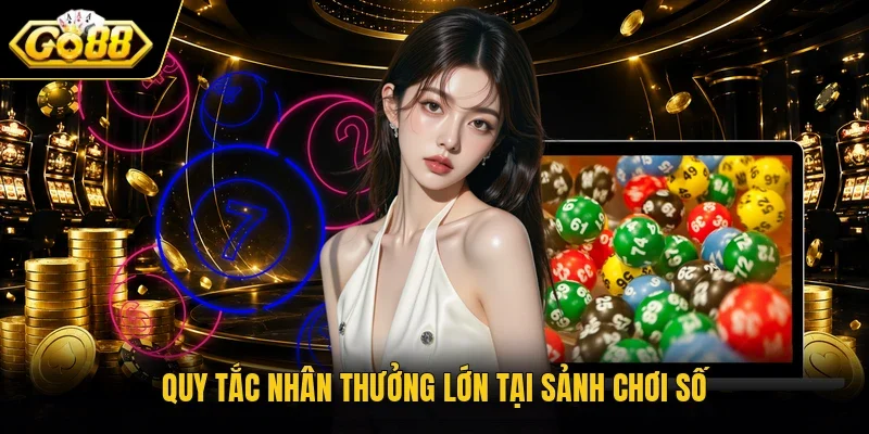 Quy tắc nhân thưởng lớn tại sảnh chơi số