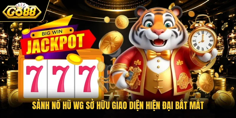 Sảnh nổ hũ WG sở hữu giao diện hiện đại bắt mắt