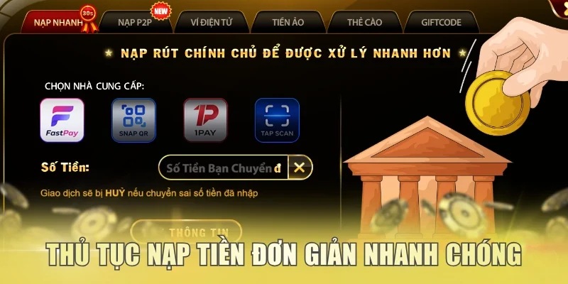 Thủ tục nạp tiền đơn giản cấp vốn nhanh chóng