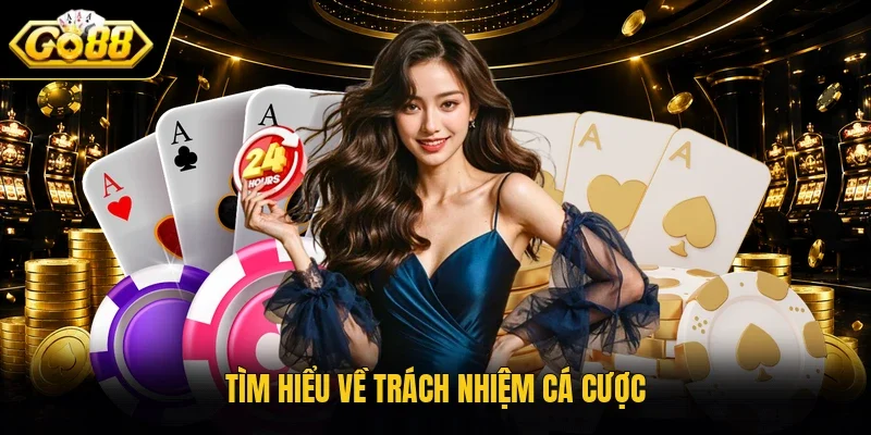 Tìm hiểu về trách nhiệm cá cược