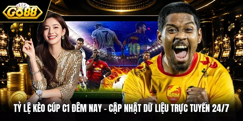 Tỷ Lệ Kèo Cúp C1 Đêm Nay | Cập Nhật Dữ Liệu Trực Tuyến 24/7