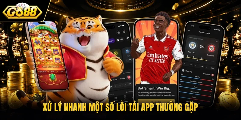 Xử lý nhanh một số lỗi tải app thường gặp